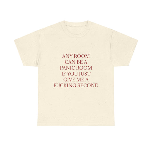 Any Room Can Be A Panic Room If You Just Give Me A F Second - Graphic Adult Humour Unisex Cotton T-Shirt