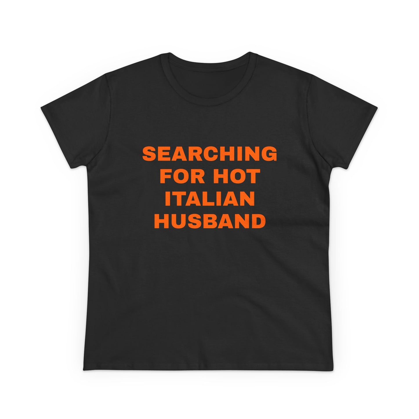 Searching For Hot Italian Husband - Graphic Cotton Semi Fitted Tee