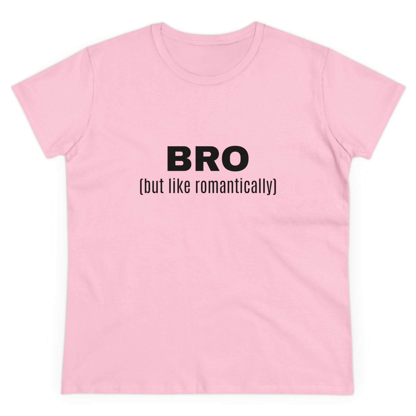 BRO (but like romantically) - Graphic Semi Fitted Cotton T-Shirt