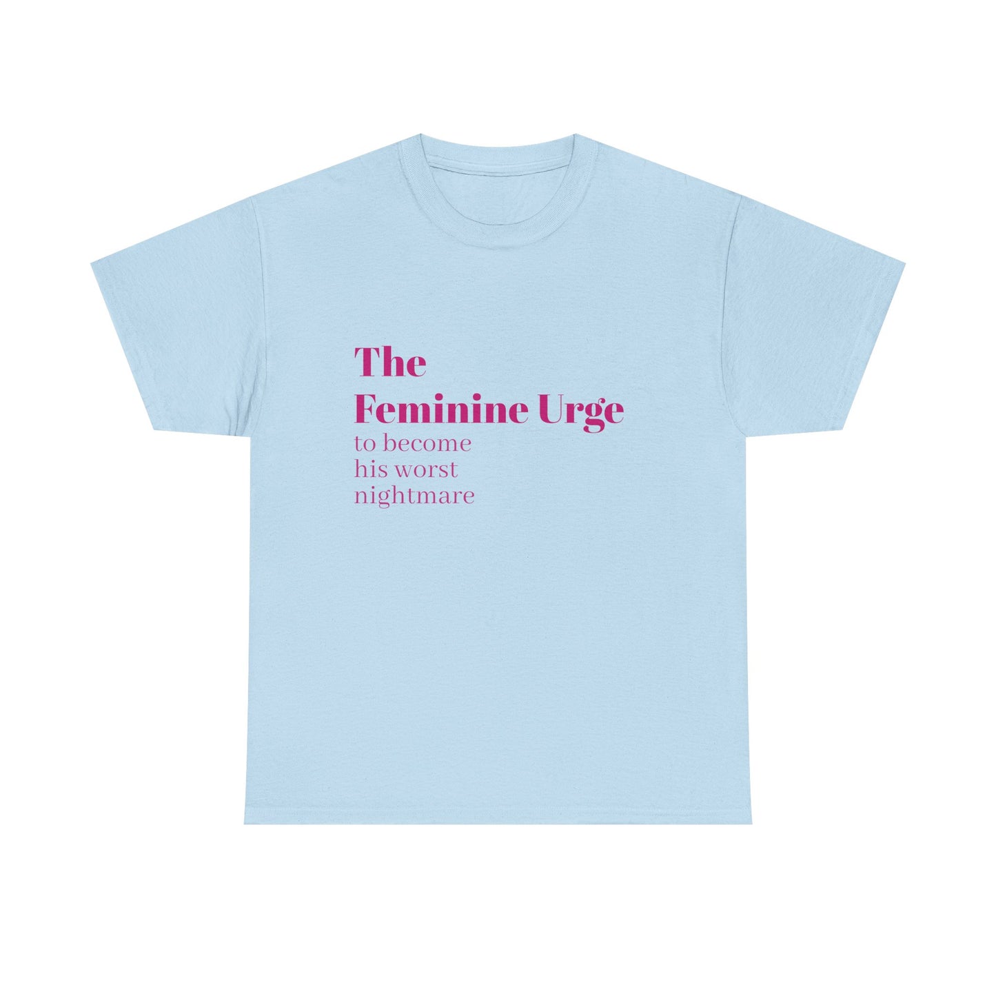 The Feminine Urge - Graphic Unisex Heavy Cotton Tee