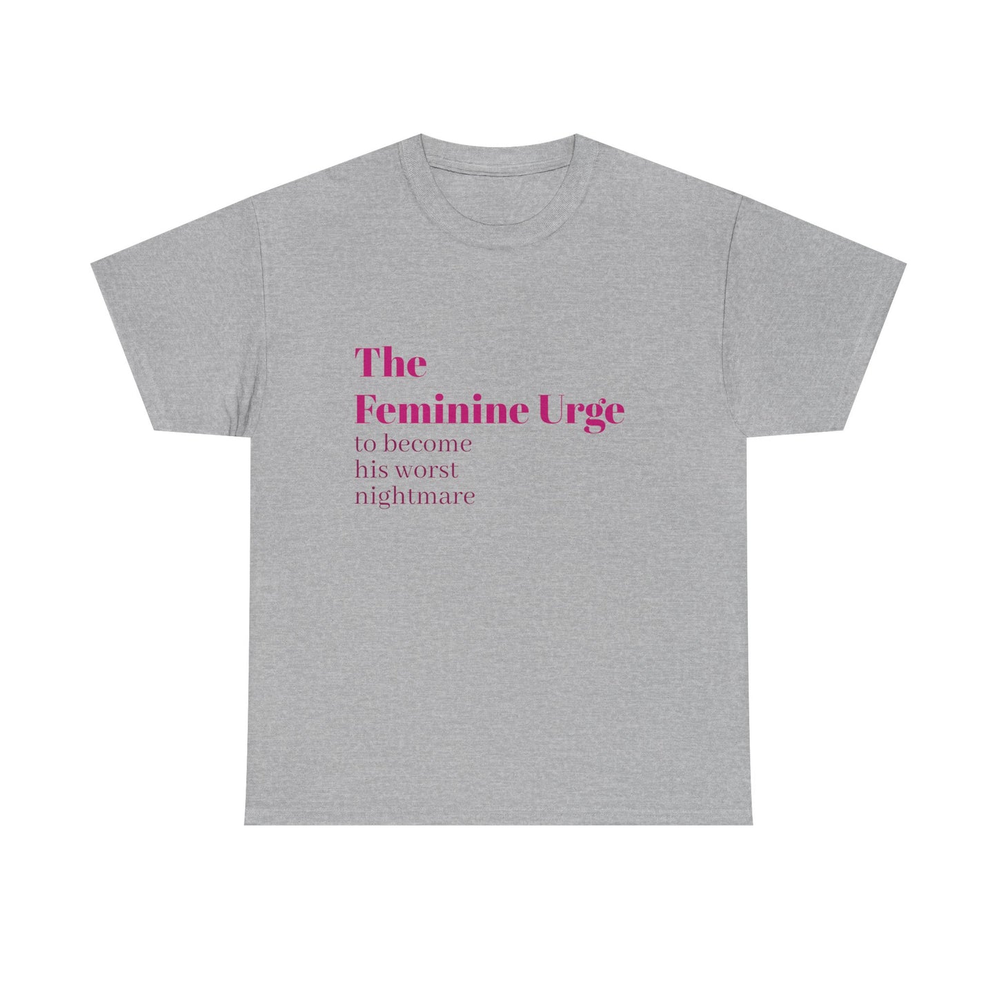 The Feminine Urge - Graphic Unisex Heavy Cotton Tee