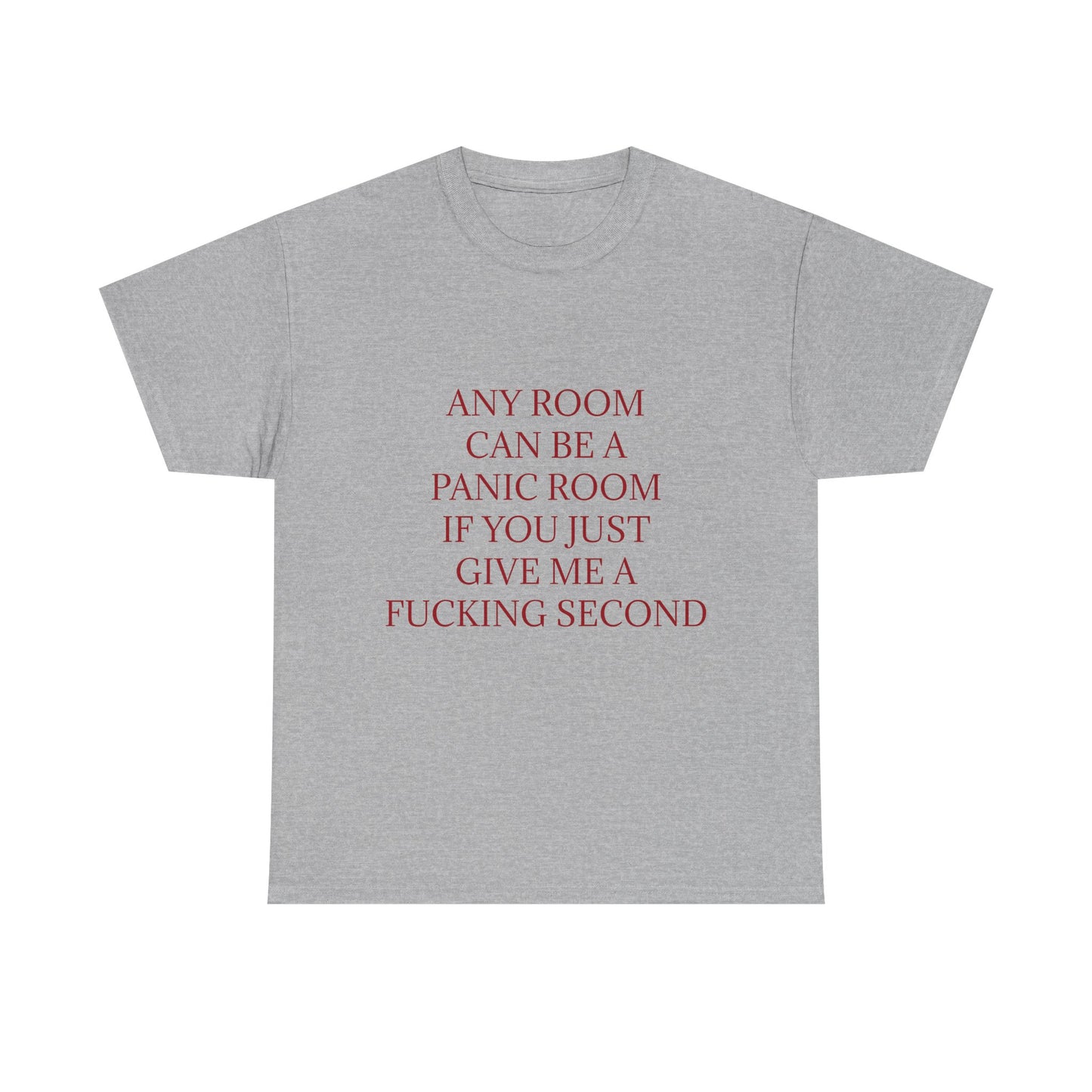 Any Room Can Be A Panic Room If You Just Give Me A F Second - Graphic Adult Humour Unisex Cotton T-Shirt