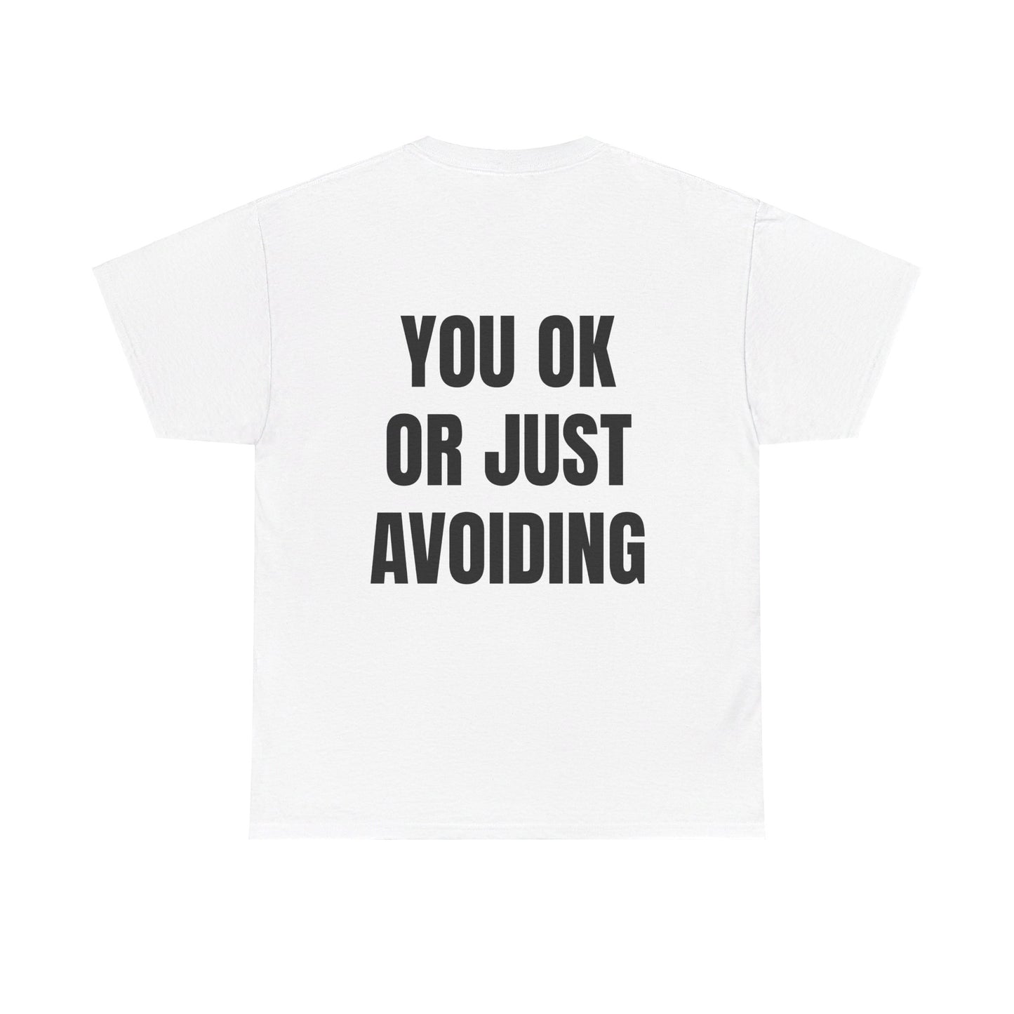 You Ok Or Just Avoiding? - Personalised Back Graphic Unisex Heavy Cotton Tee