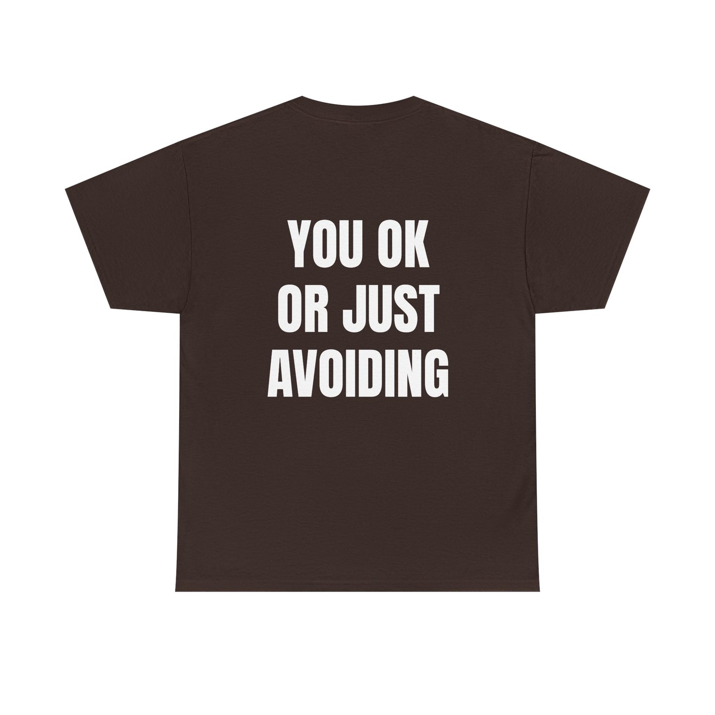 You Ok Or Just Avoiding? - Personalised Back Graphic Unisex Heavy Cotton Tee
