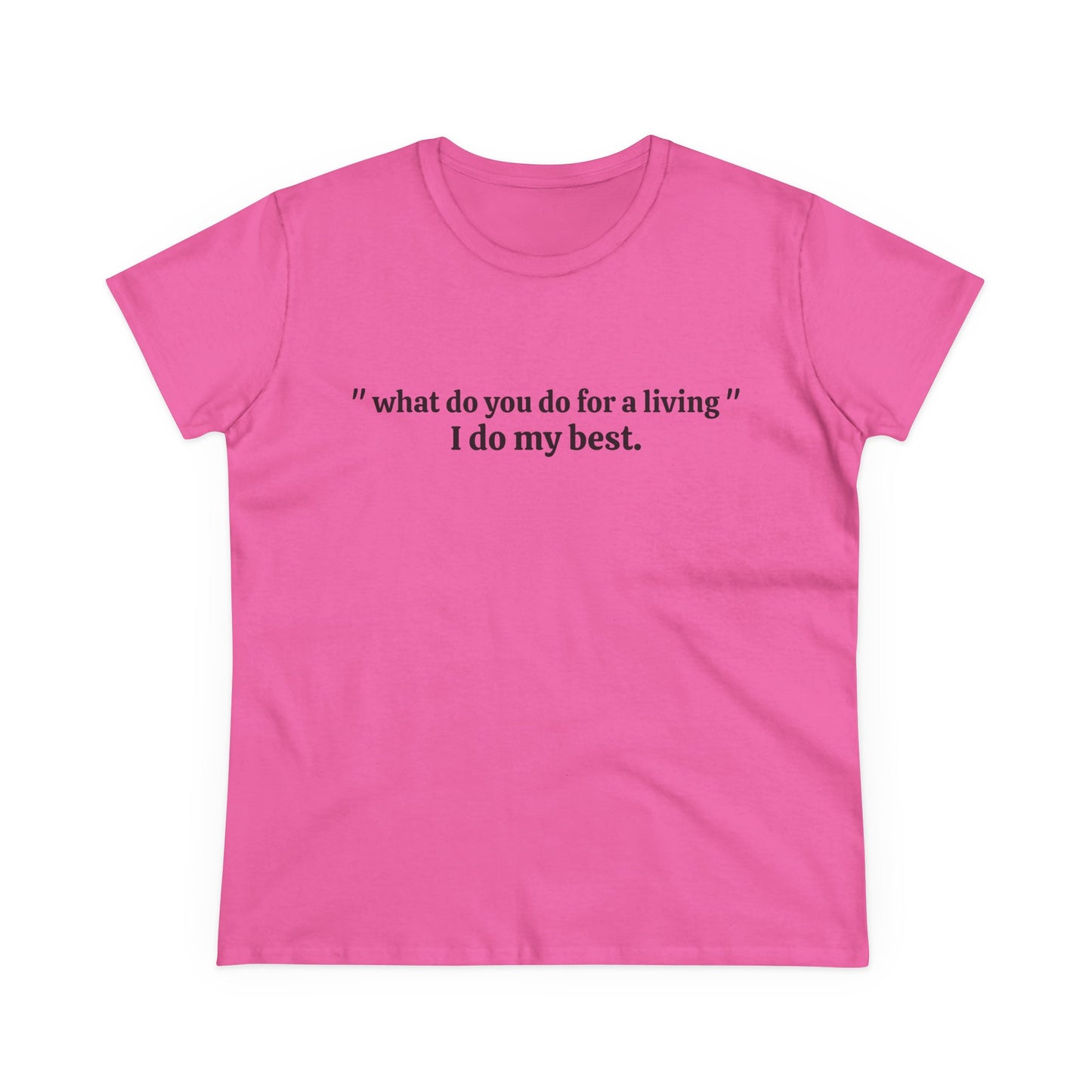 What Do You Do For A Living ? I Do My Best - Graphic Cotton Tee