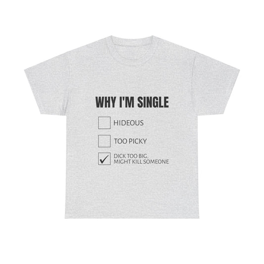 Why I'm Single Graphic Unisex Heavy Cotton Tee