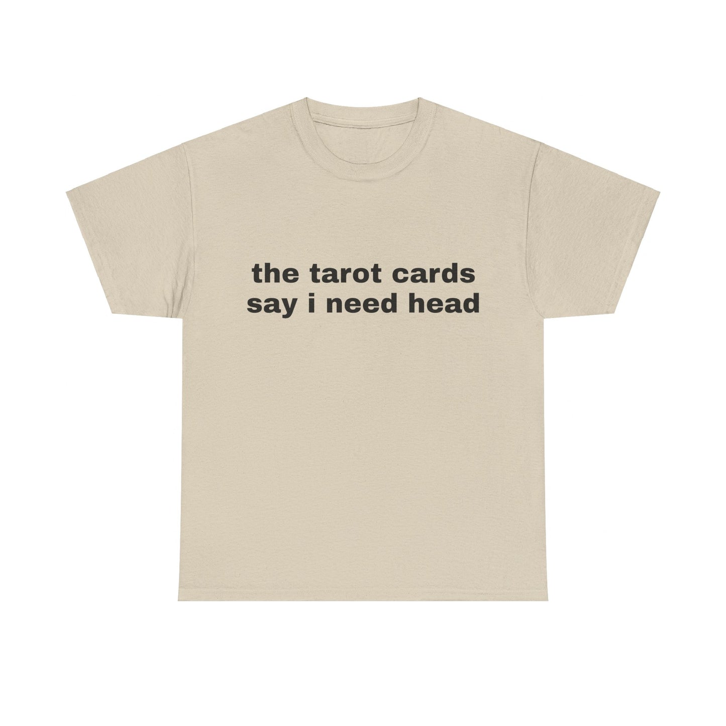 The Tarot Cards Say I Need Head - Graphic Unisex Heavy Cotton Tee