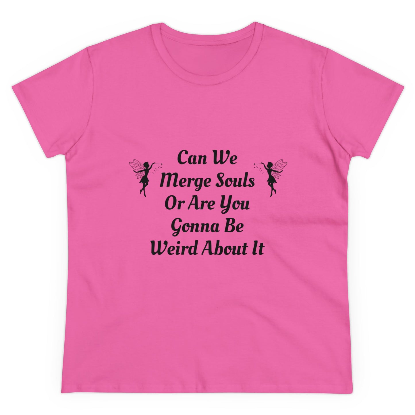 Can We Merge Souls Or Are You Gonna Be Weird About It - Graphic Cotton Tee