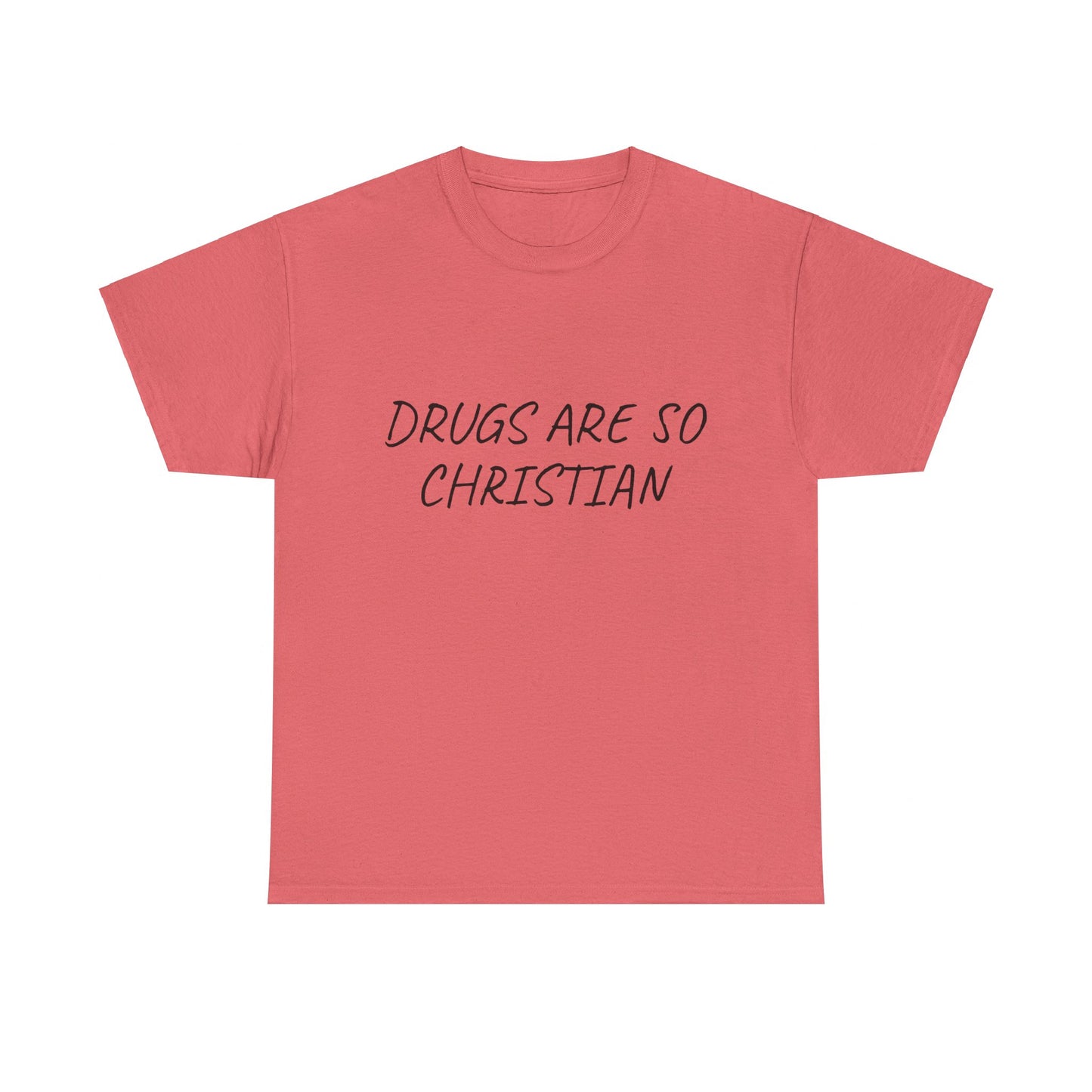 Drugs Are So Christian - Graphic Unisex Heavy Cotton Tee