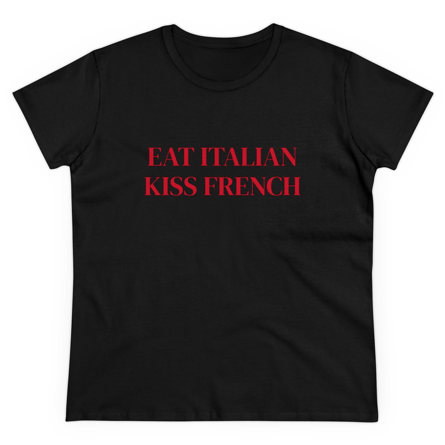 Eat Italian Kiss French - Graphic Cotton Tee