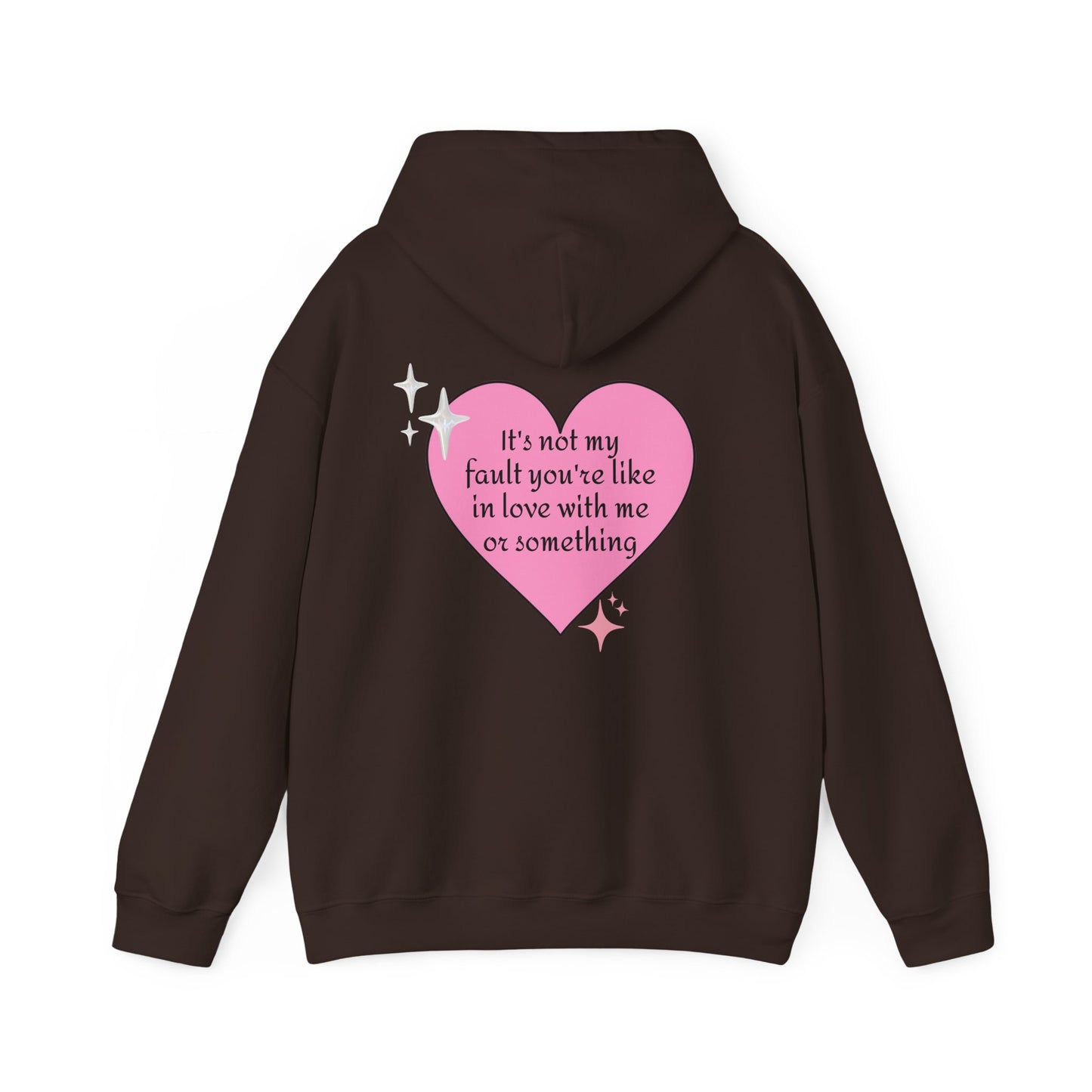 It's Not My Fault You're Like In Love With My Or Something - Graphic Heart Unisex Heavy Blend™ Hooded Sweatshirt