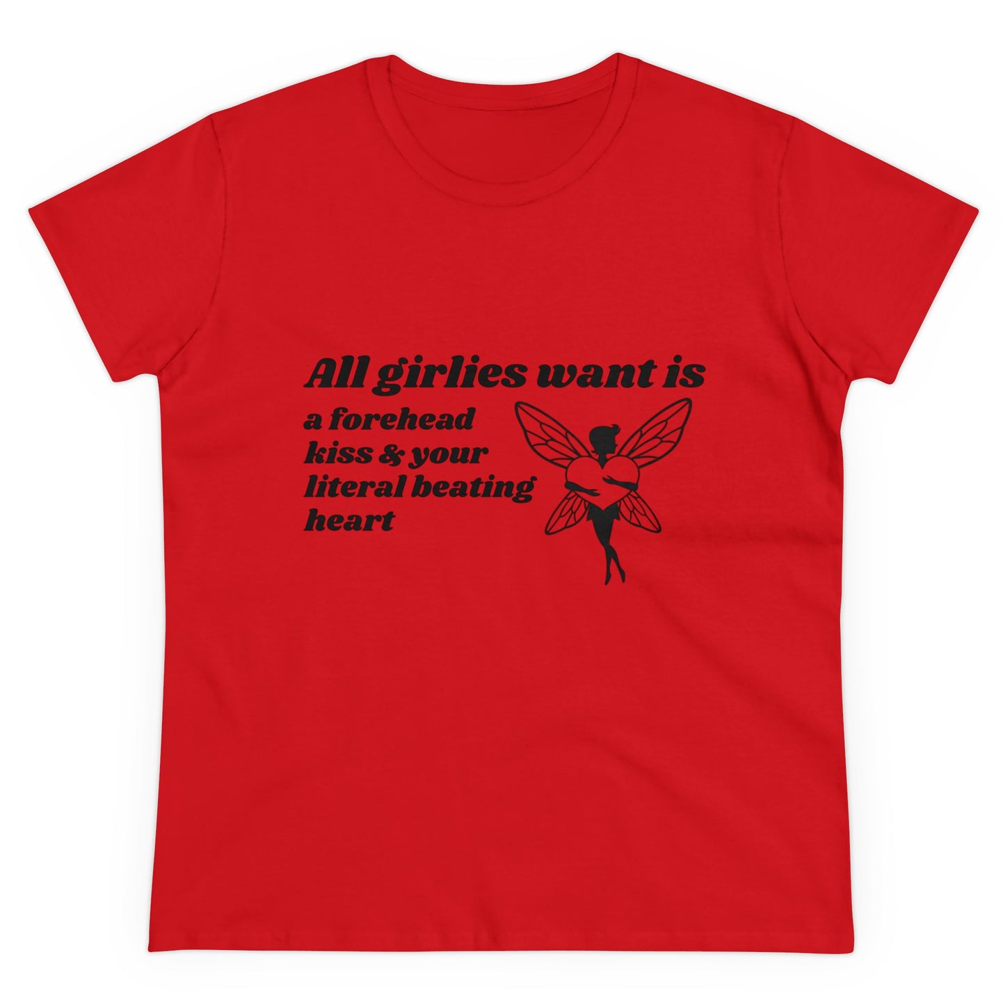 All Girlies Want Is A Forehead Kiss & Your Literal Beating Heart Graphic Cotton Tee