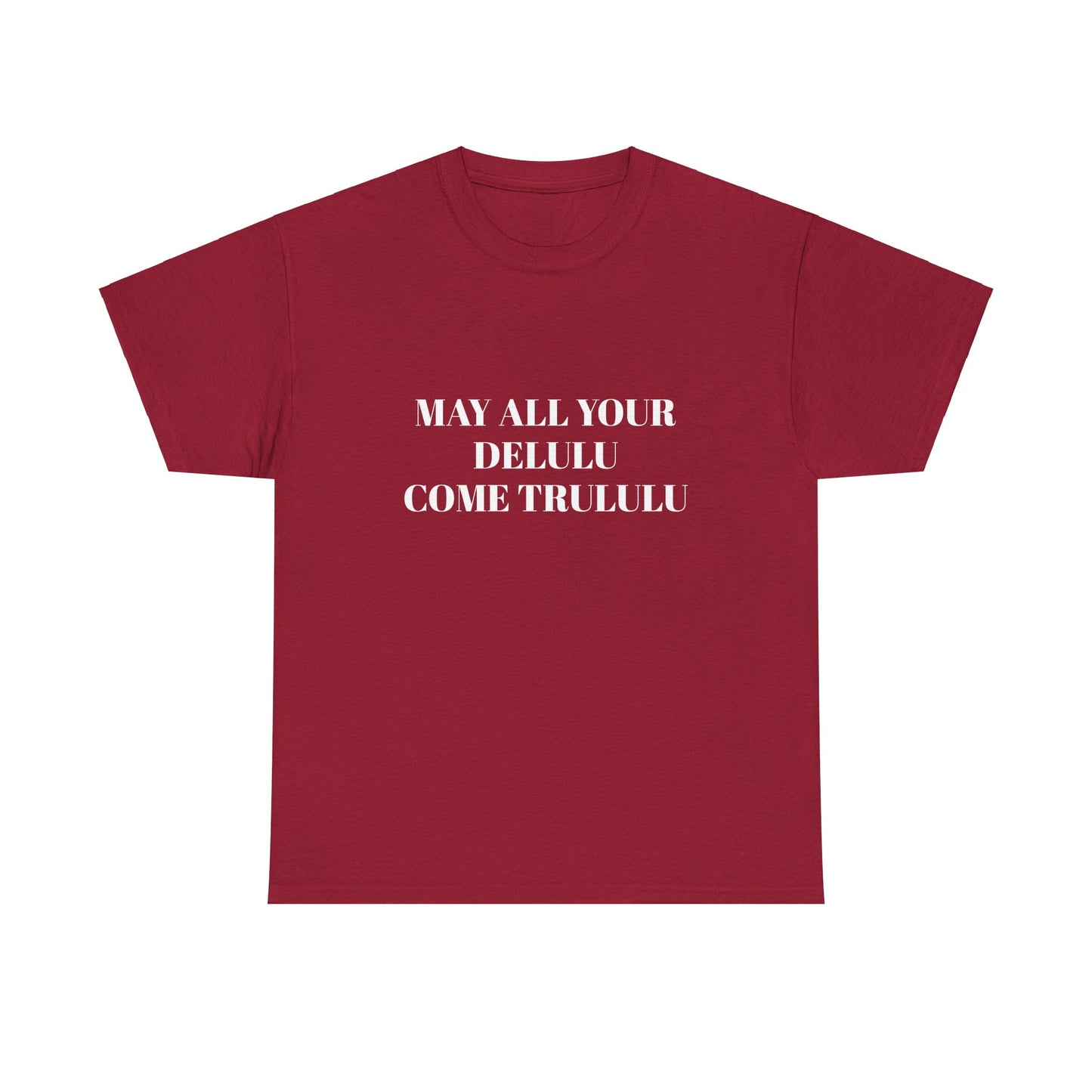 May All Your Delulu Come Trululu - Graphic Unisex Heavy Cotton Tee