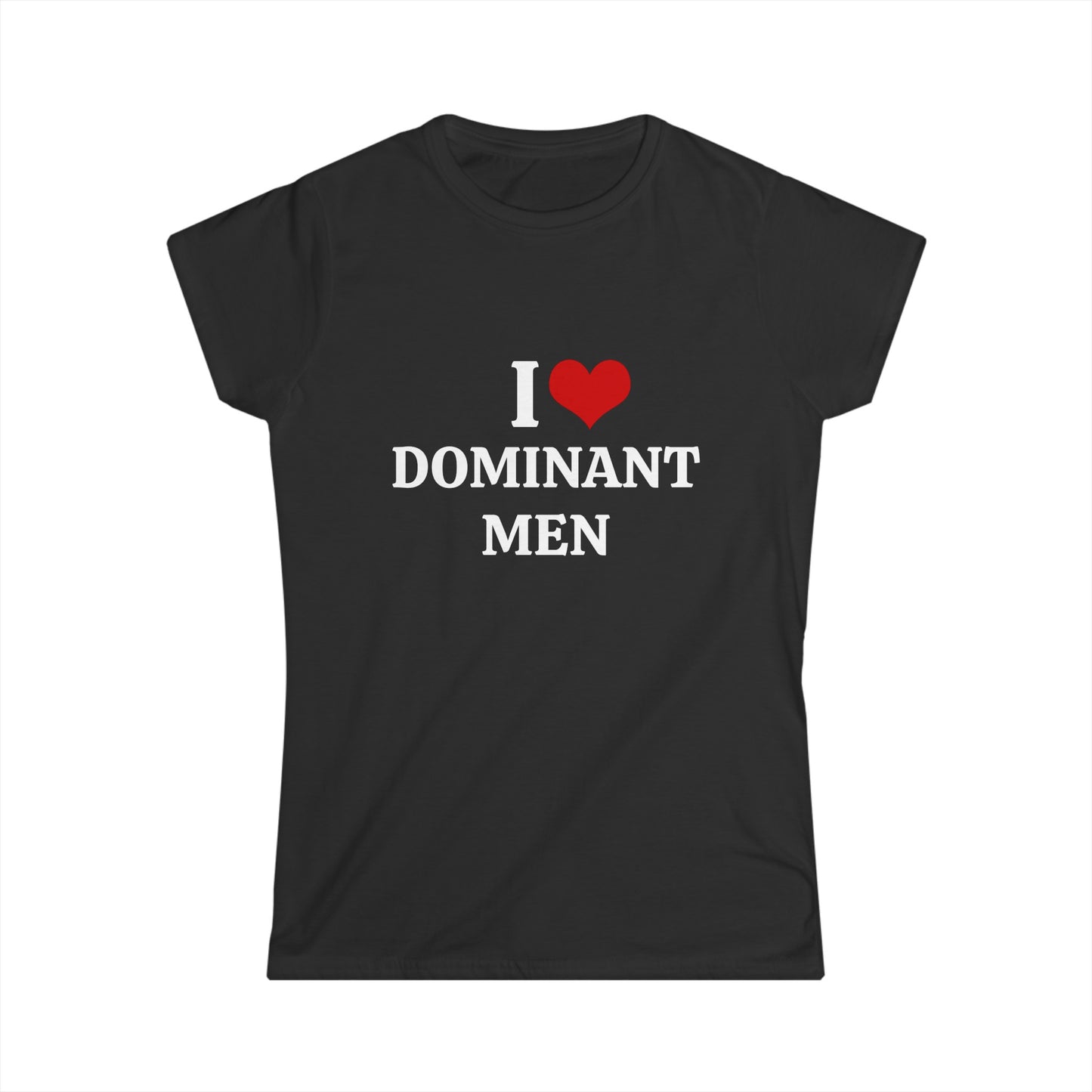 I Love Dominant Men - Graphic Softstyle Tee