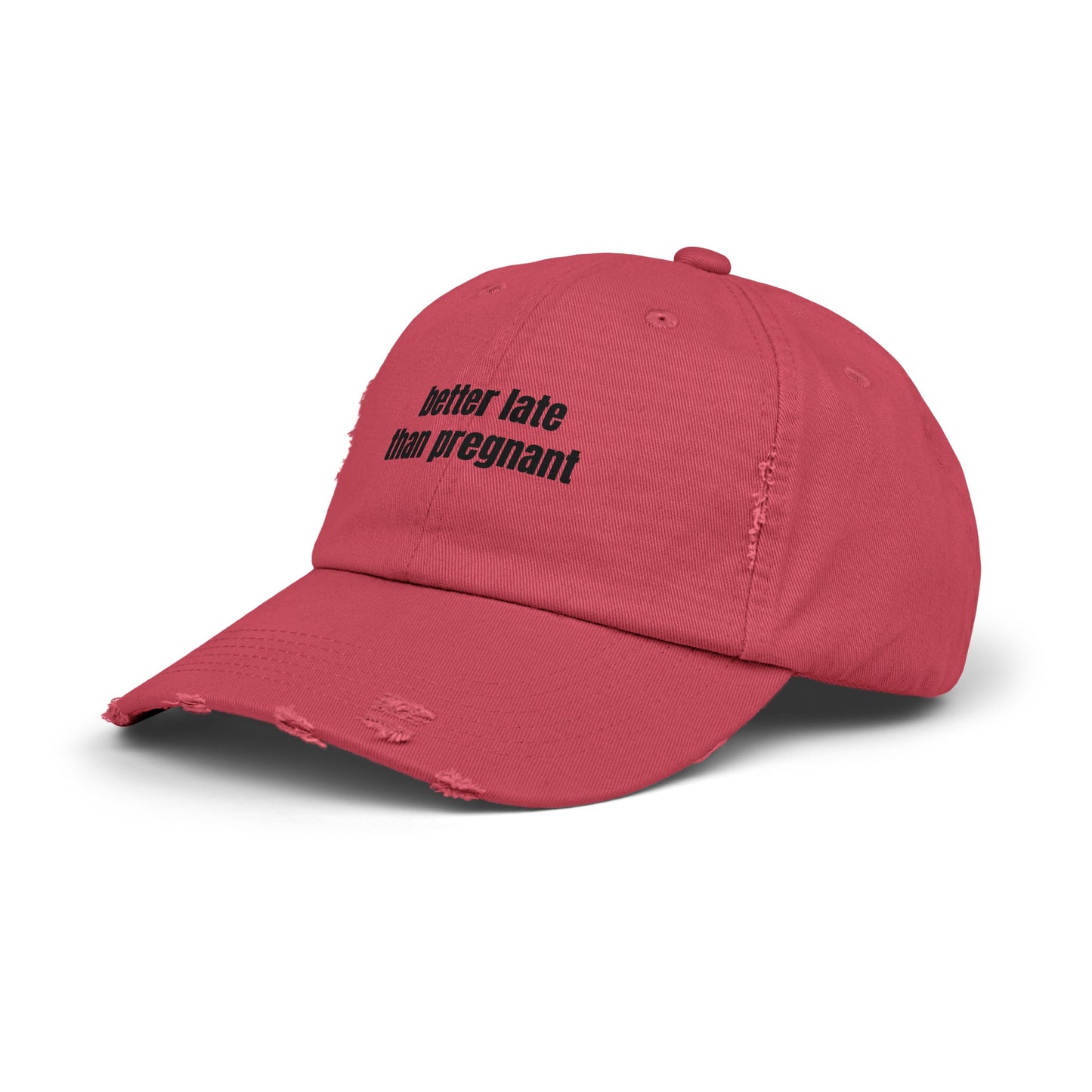 Better Late Than Pregnant - Graphic Unisex Distressed Cap