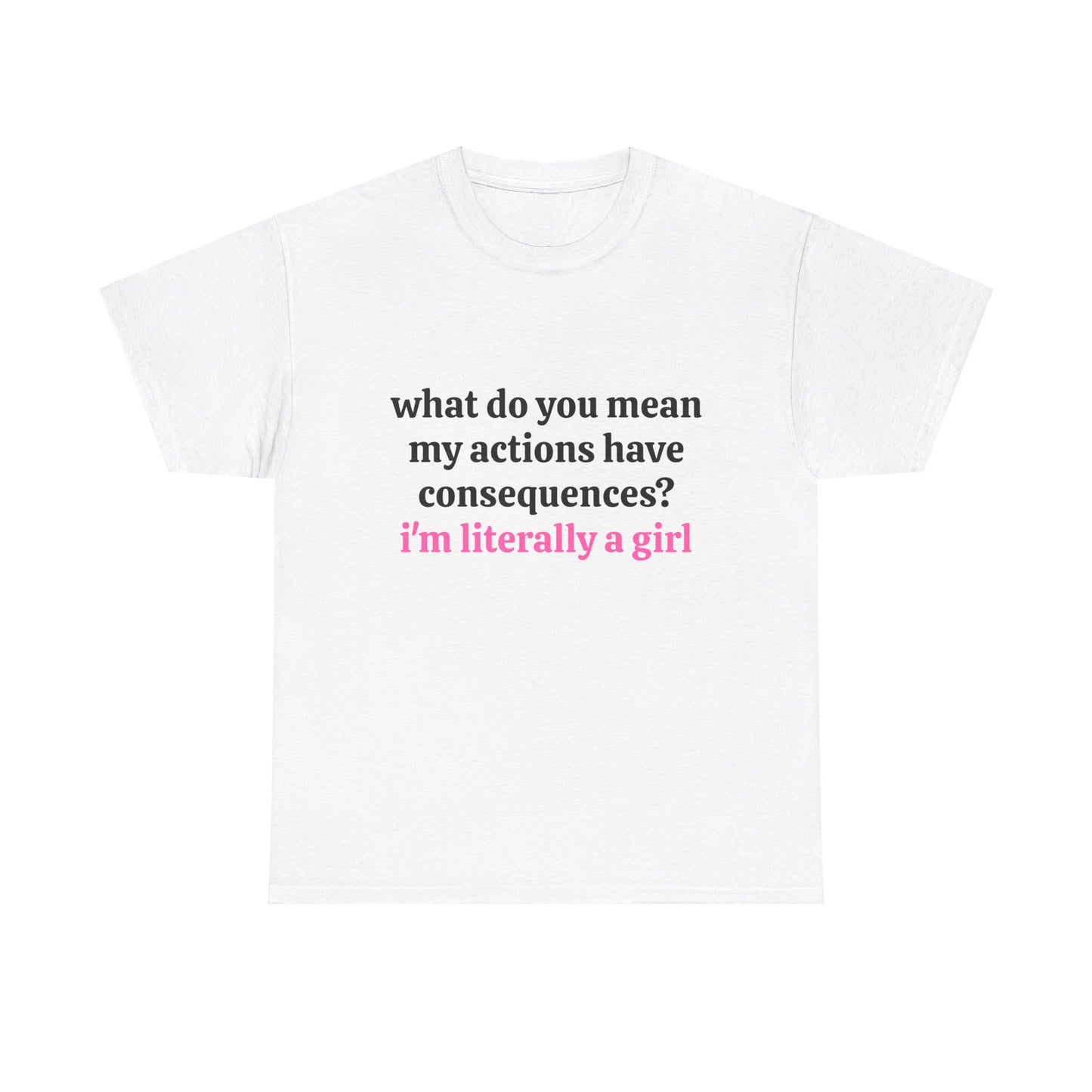 I'm Literally A Girl - Graphic Unisex Heavy Cotton Tee