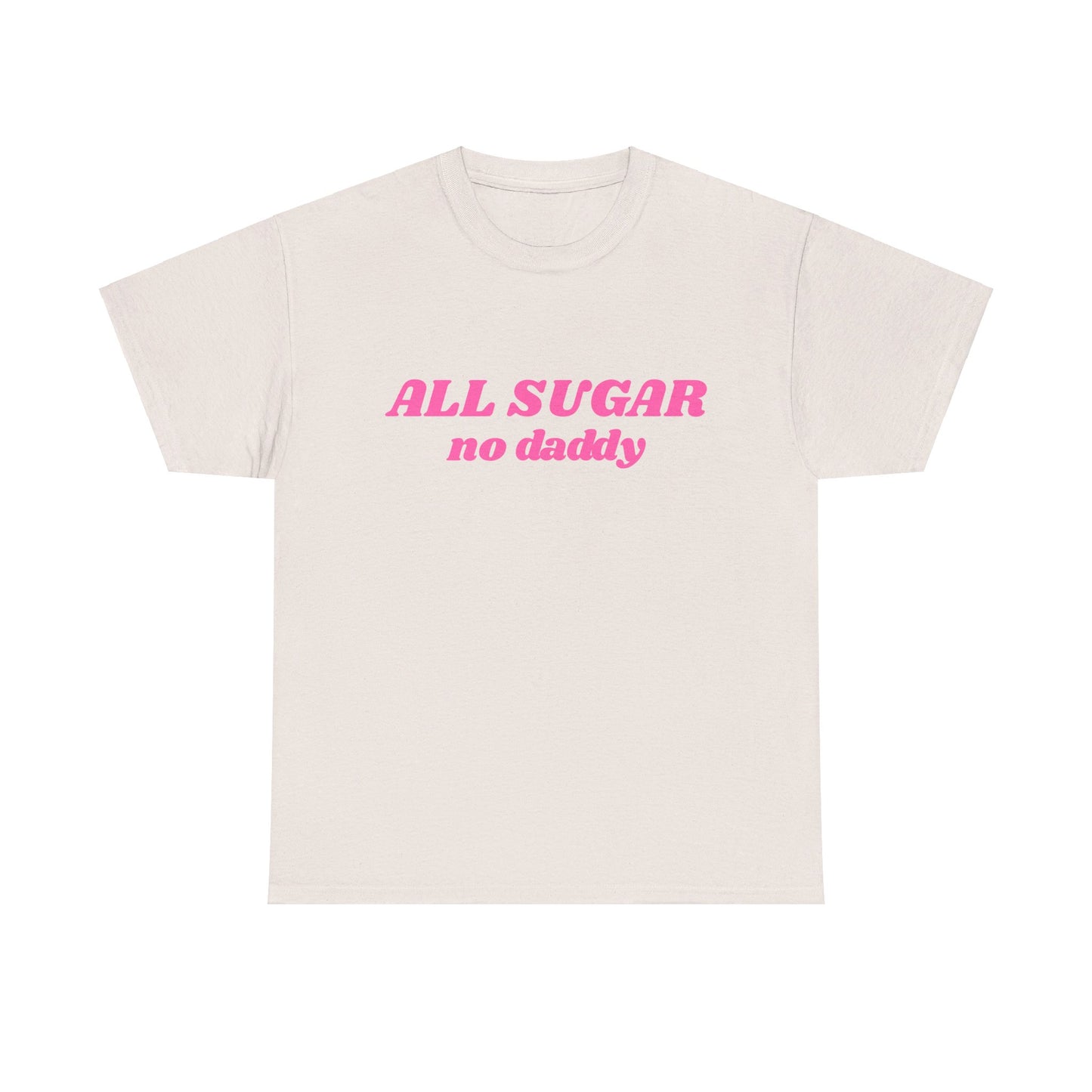 All Sugar No Daddy - Graphic Unisex Heavy Cotton Tee