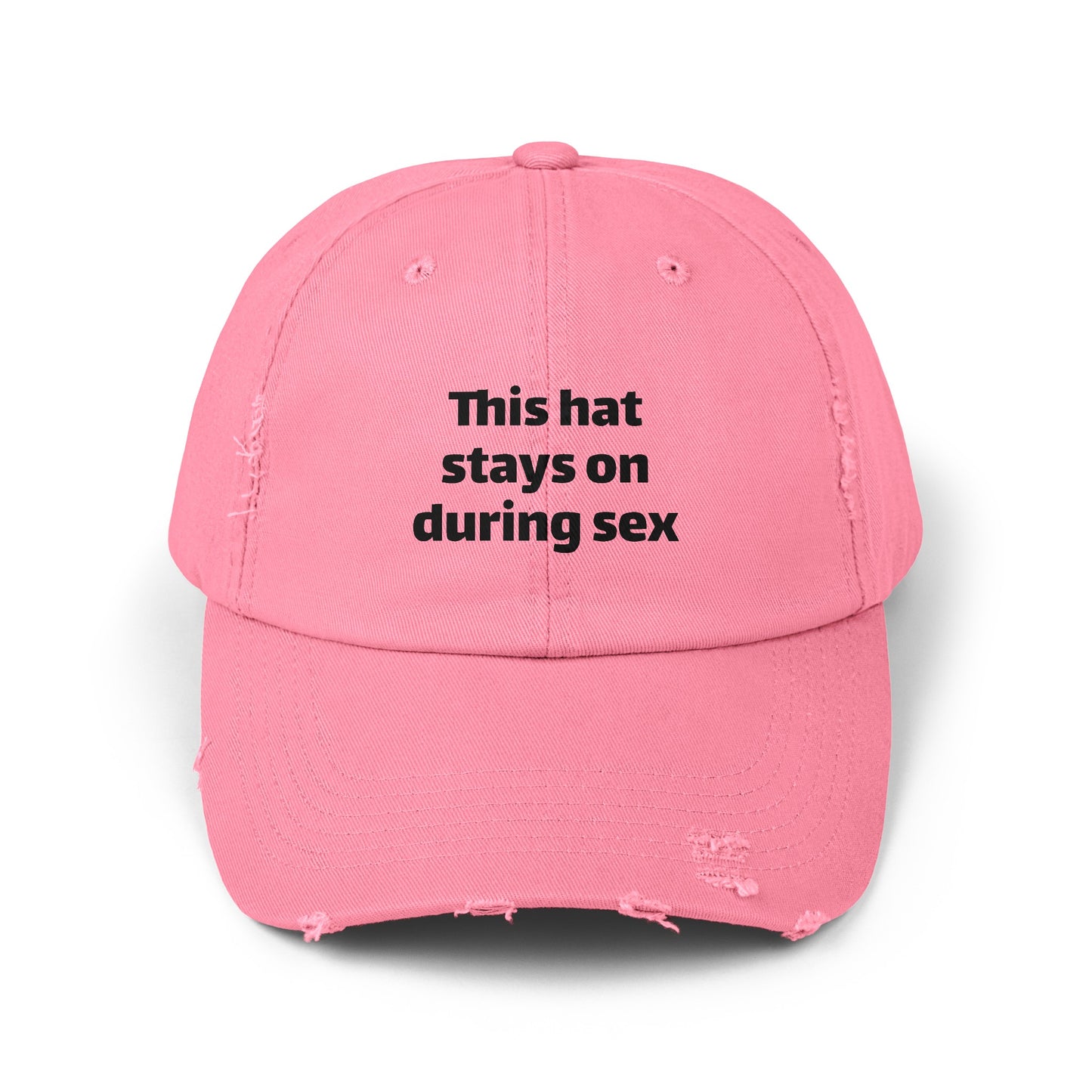 This Hat Stays On During Sex - Graphic Unisex Distressed Cap