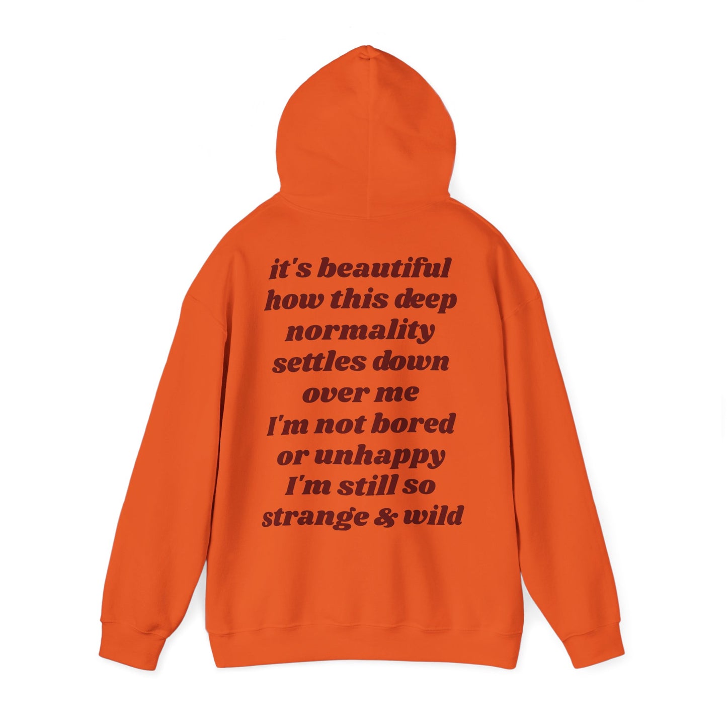 It's beautiful how this deep normality settles down over me I'm not bored or unhappy I'm still so strange and wild - Lana Inspired Unisex Heavy Blend™ Hooded Sweatshirt
