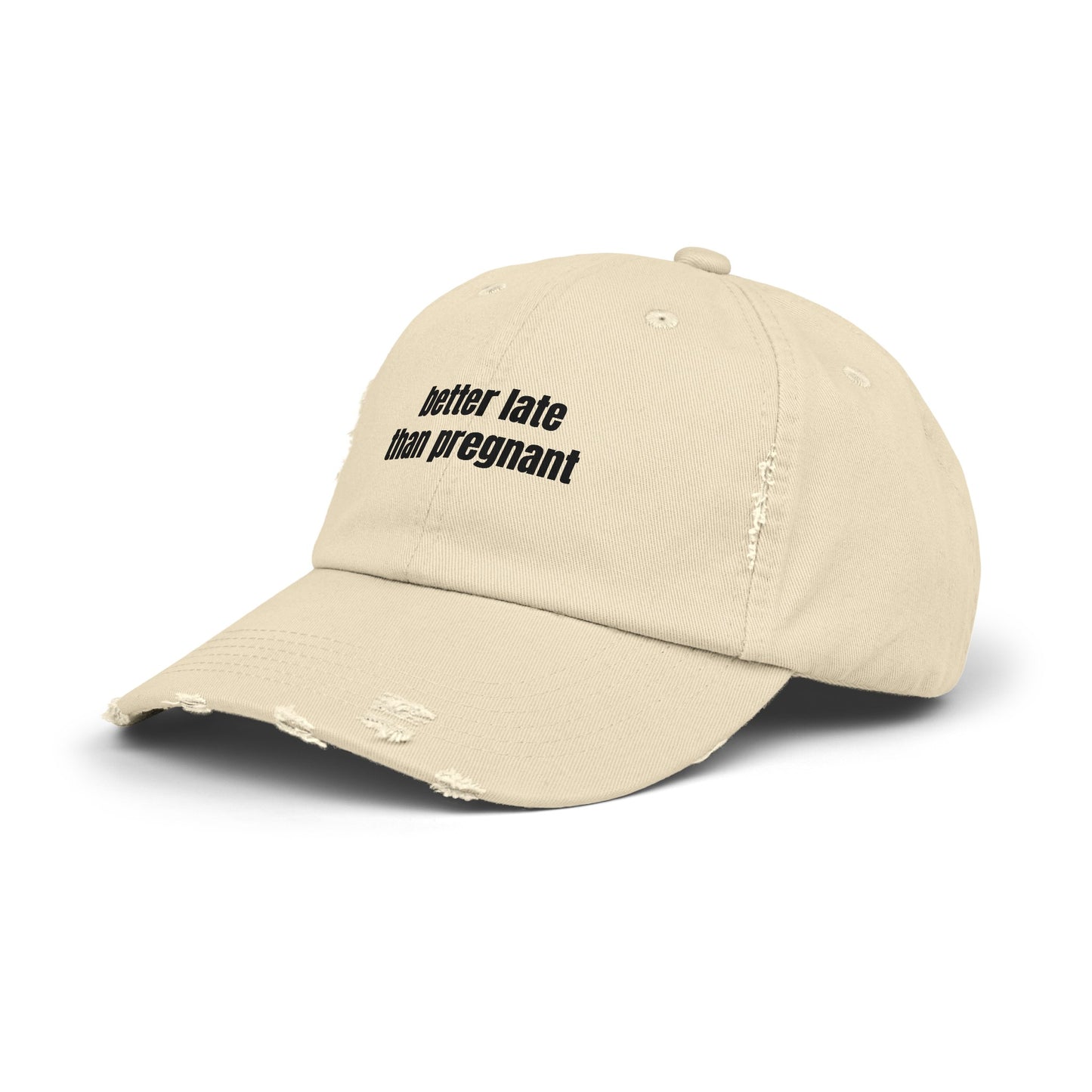 Better Late Than Pregnant - Graphic Unisex Distressed Cap