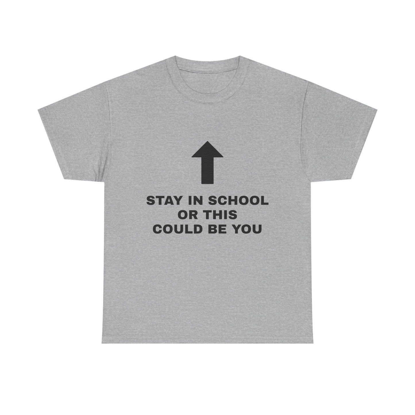 Stay In School Or This Could Be You - Graphic Unisex Heavy Cotton Tee
