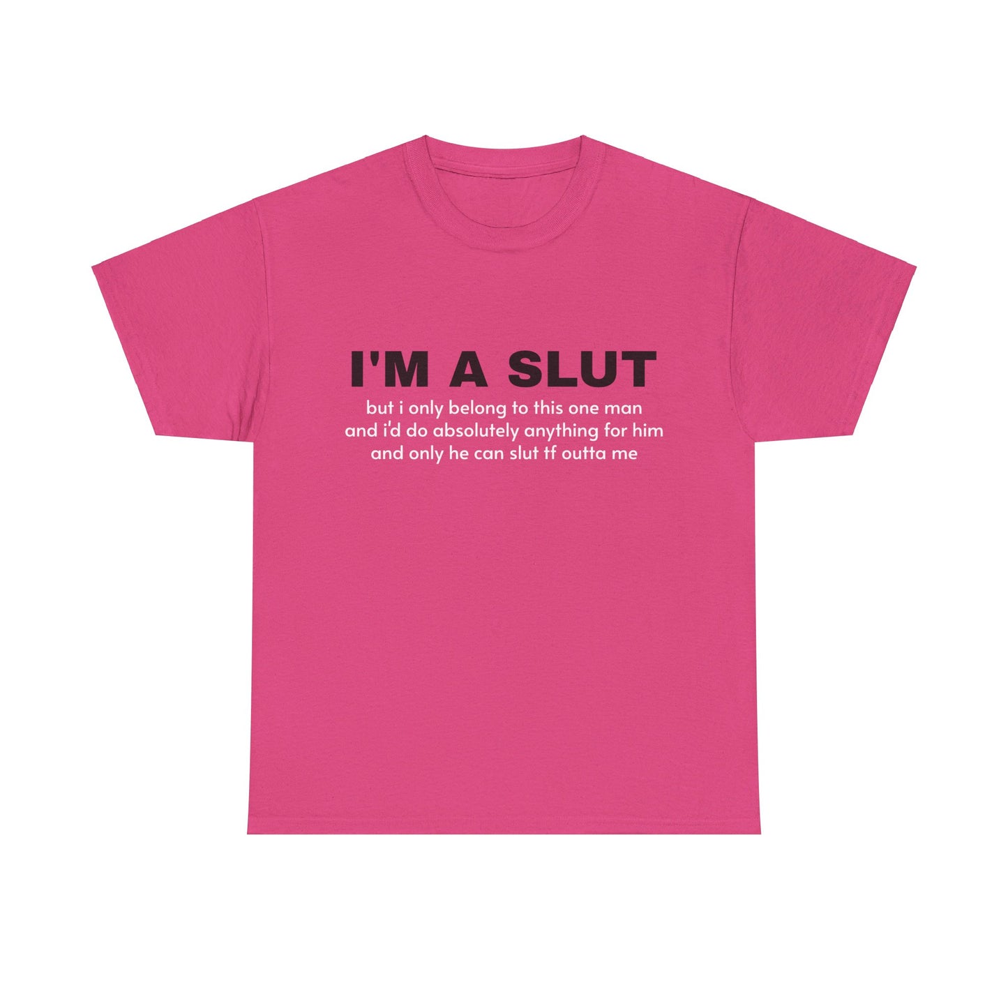 I'm A Slut - Graphic Unisex Heavy Cotton Tee