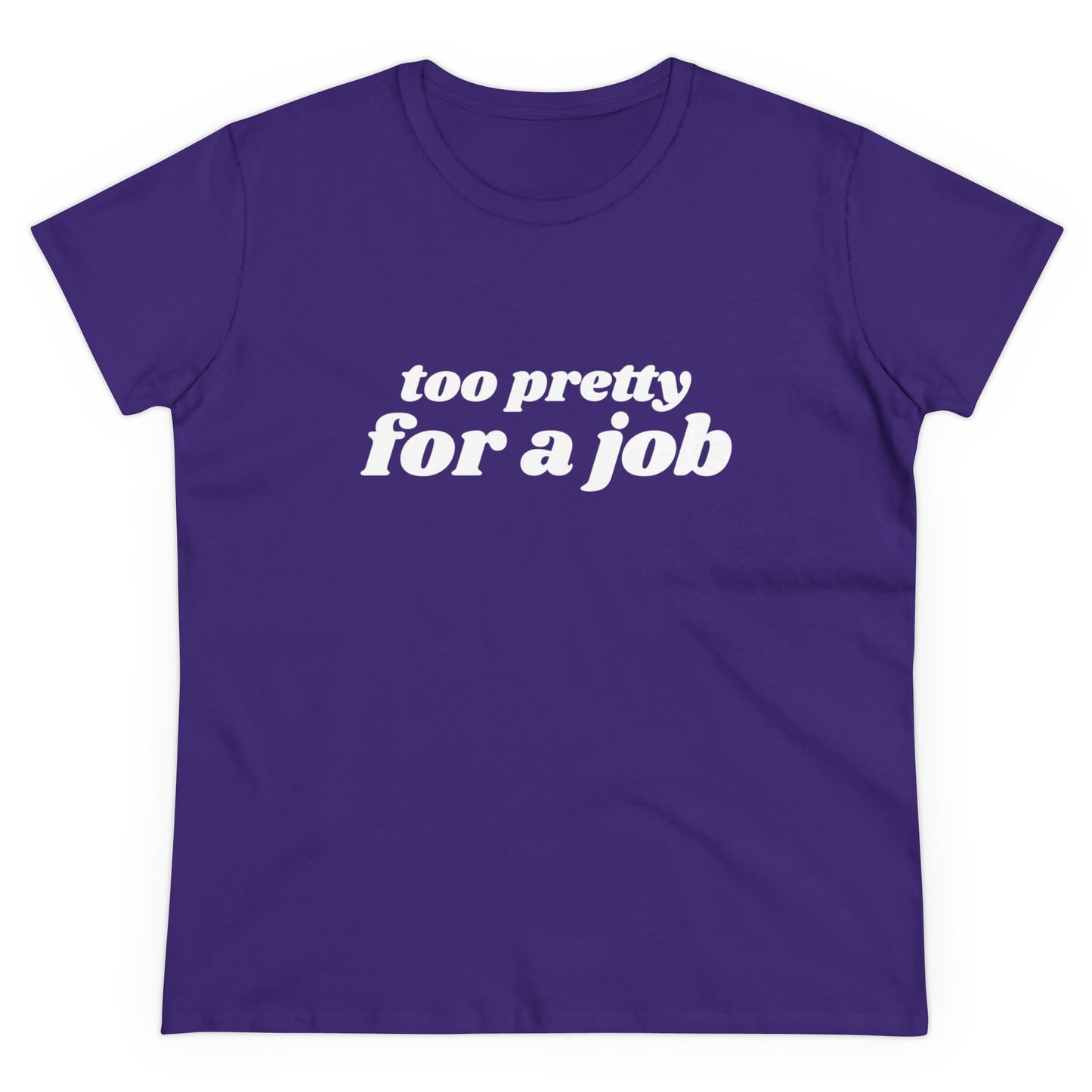 Too Pretty For A Job - Graphic Cotton Tee