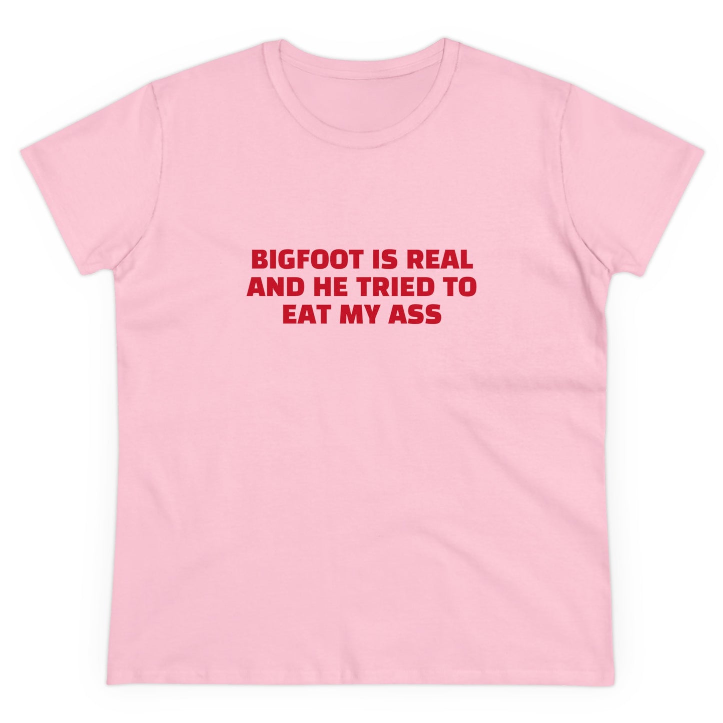 Bigfoot Is Real And He Tried To Eat My Ass - Graphic Cotton Tee