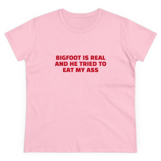 Bigfoot Is Real And He Tried To Eat My Ass - Graphic Cotton Tee