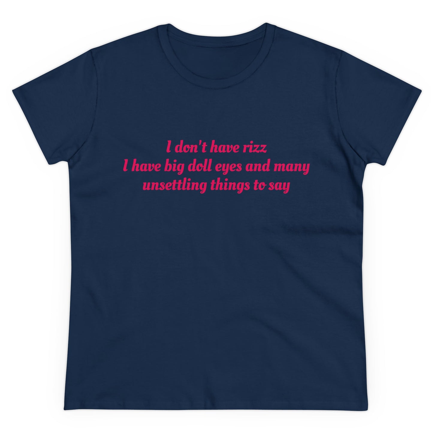 I Don't Have Rizz I Have Big Doll Eyes And Many Unsettling Things To Say Graphic Cotton Tee