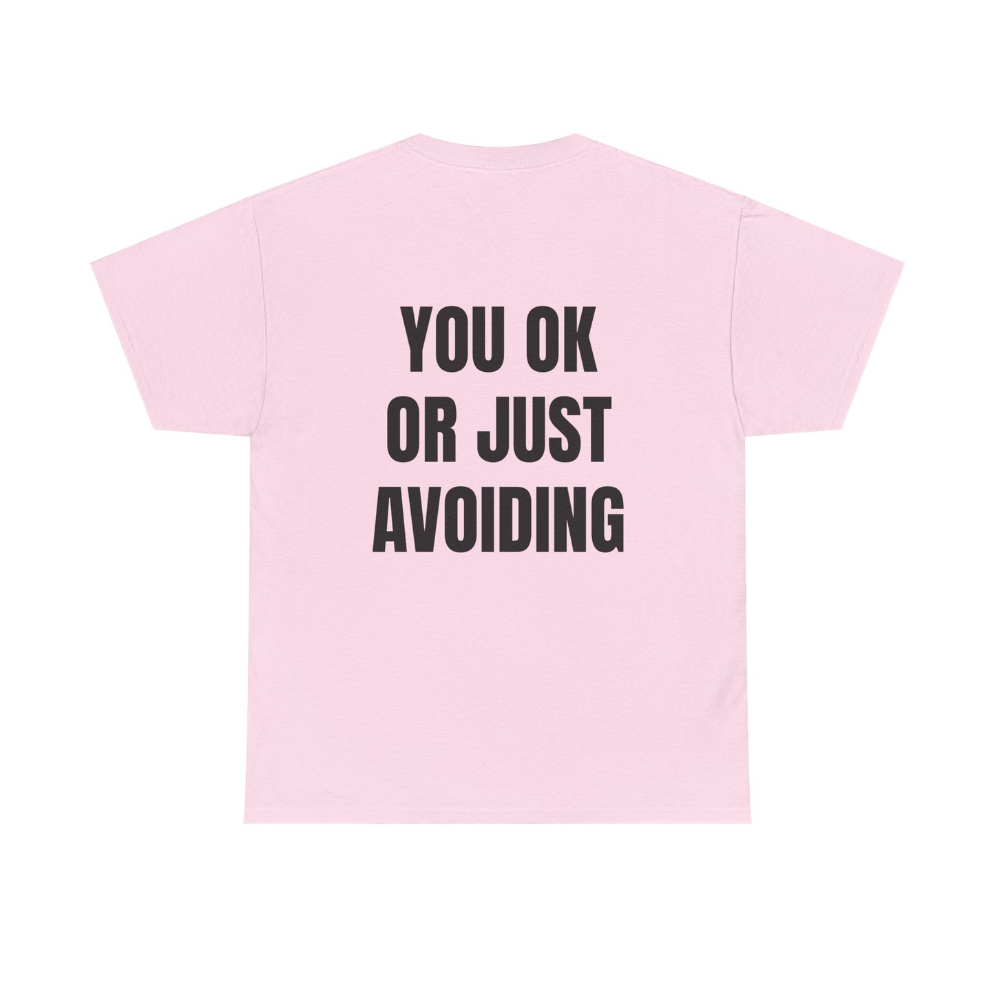 You Ok Or Just Avoiding? - Personalised Back Graphic Unisex Heavy Cotton Tee
