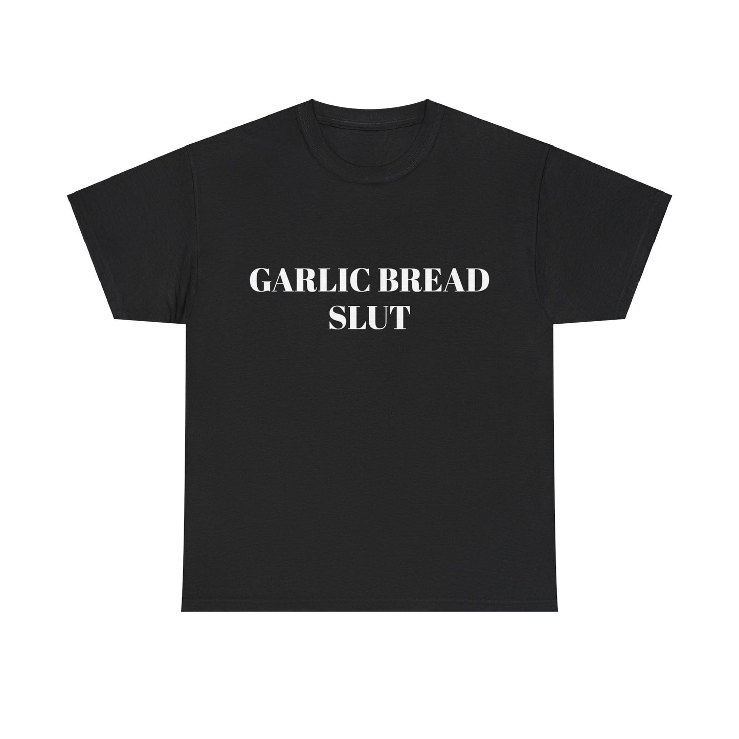 Garlic Bread Slut - Graphic Unisex Heavy Cotton Tee