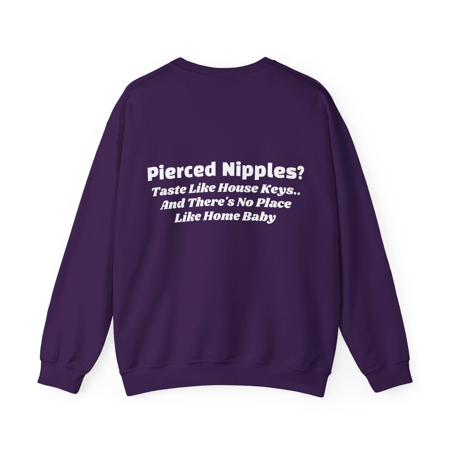 Pierced Nipples Taste Like House Keys And There's No Place Like Home Baby - Graphic Unisex Heavy Blend™ Crewneck Sweatshirt