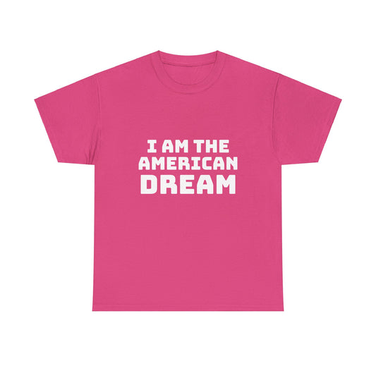 I Am The American Dream - Graphic Unisex Cotton Tee