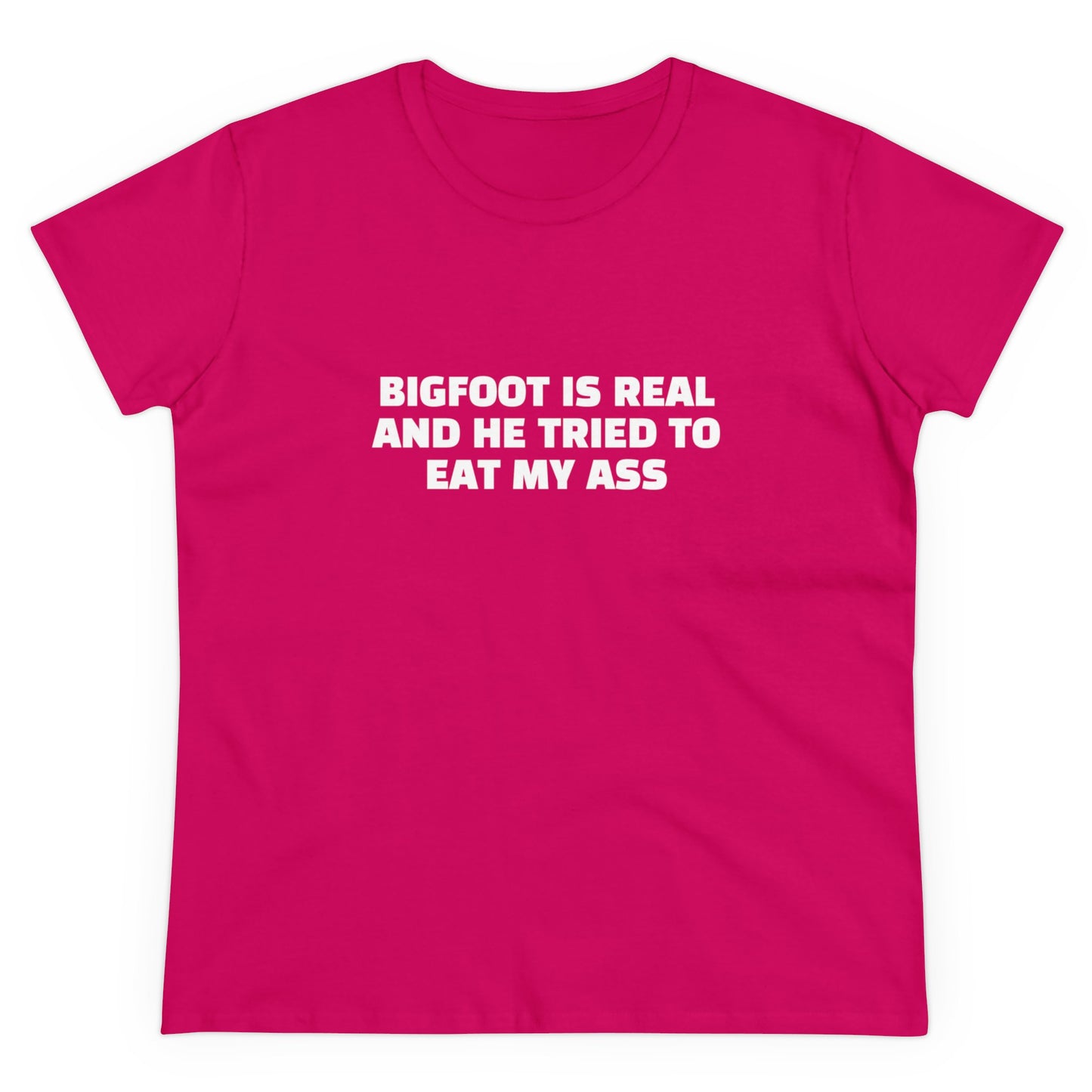 Bigfoot Is Real And He Tried To Eat My Ass - Graphic Cotton Tee