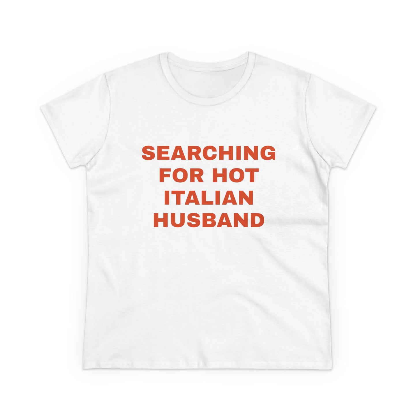 Searching For Hot Italian Husband - Graphic Cotton Semi Fitted Tee