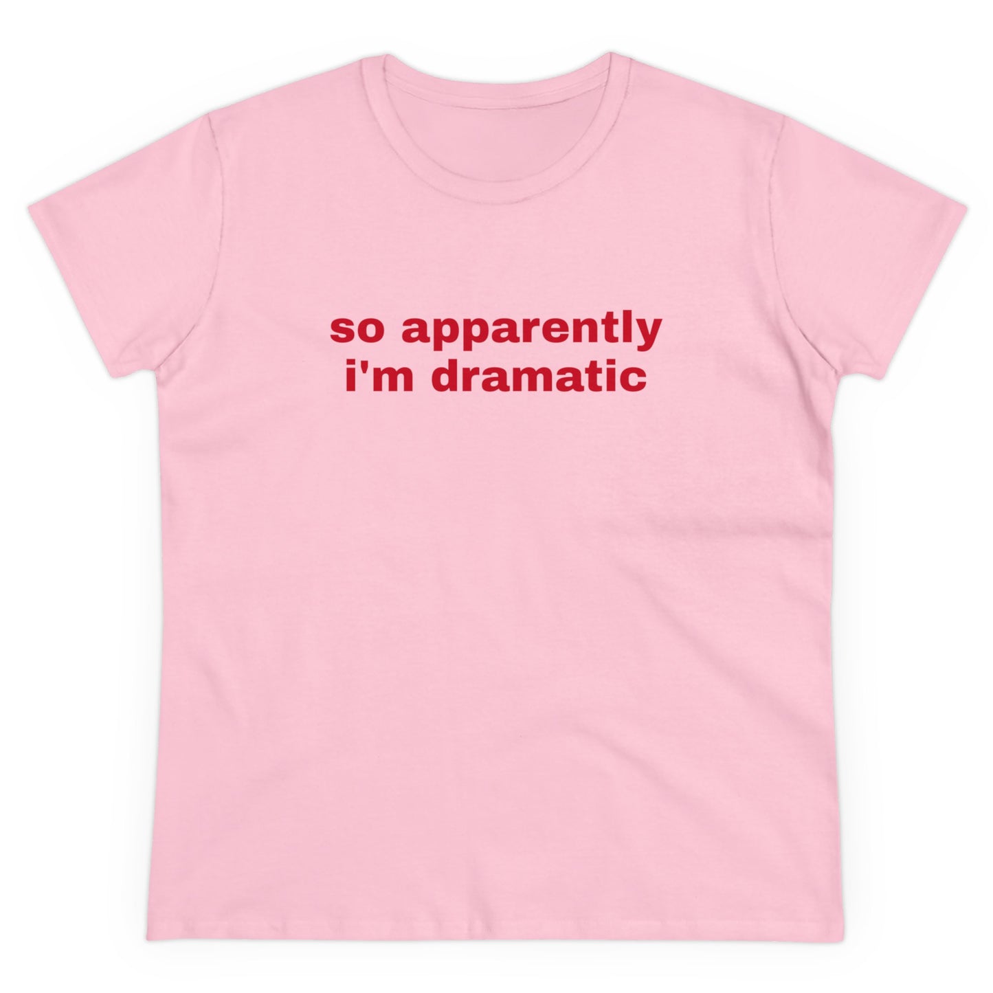 So Apparently I'm Dramatic - Graphic Cotton Tee