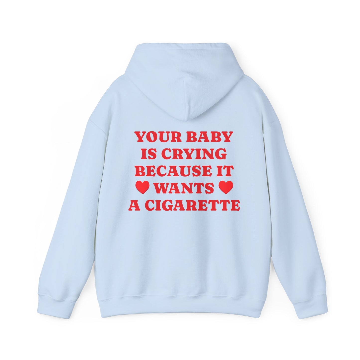 Your Baby Is Crying Because It Wants A Cigarette - Graphic Personalised Back Funny Unisex Heavy Blend™ Hooded Sweatshirt