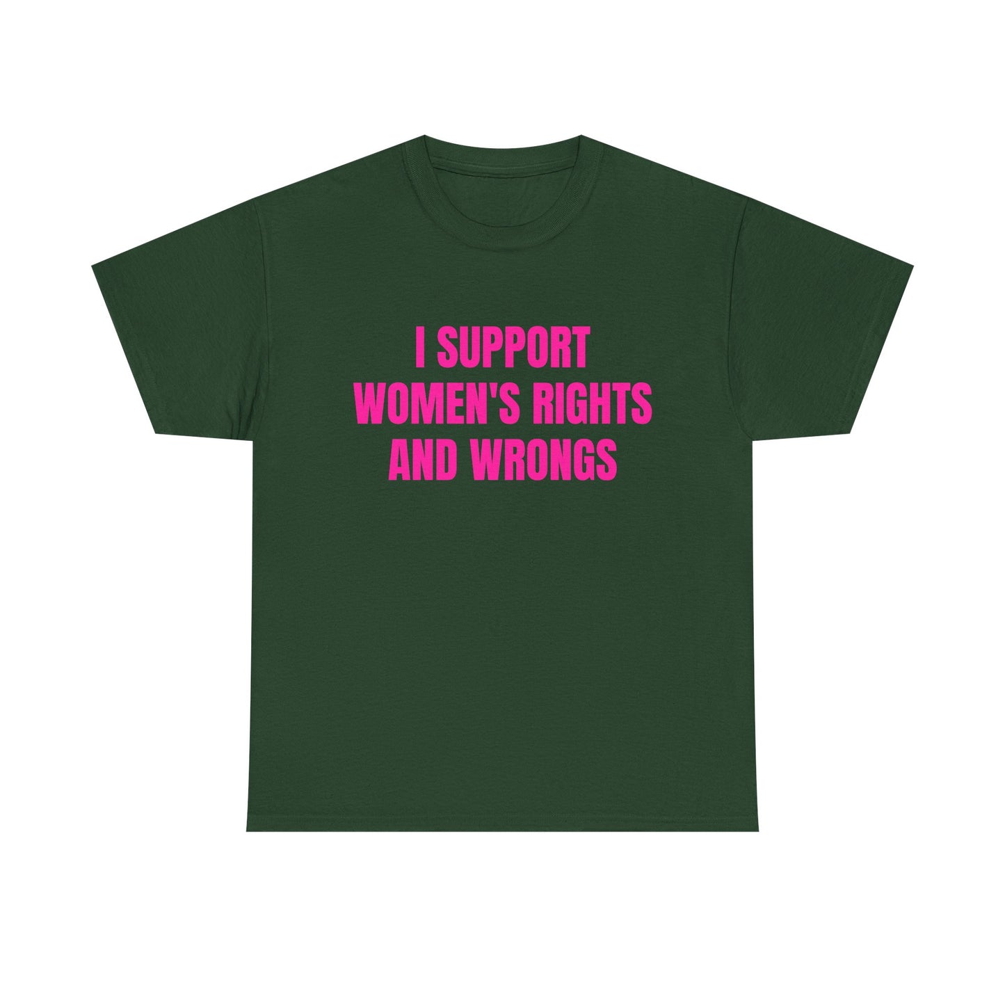 I Support Women's Rights And Wrongs - Graphic Unisex Heavy Cotton Tee
