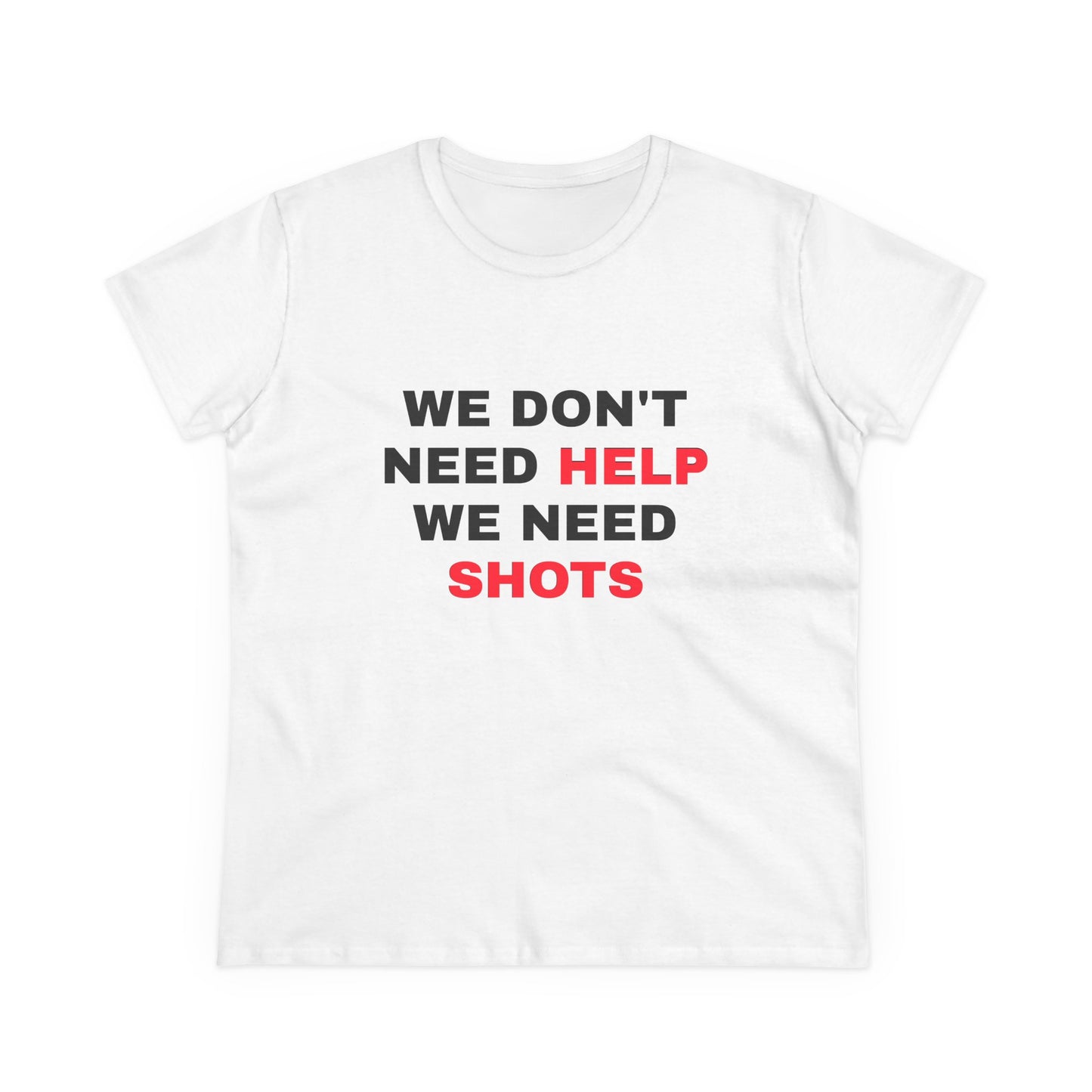 We Don't Need Help We Need Shots - 4/4 Graphic Matching Bestfriends Cotton Tee