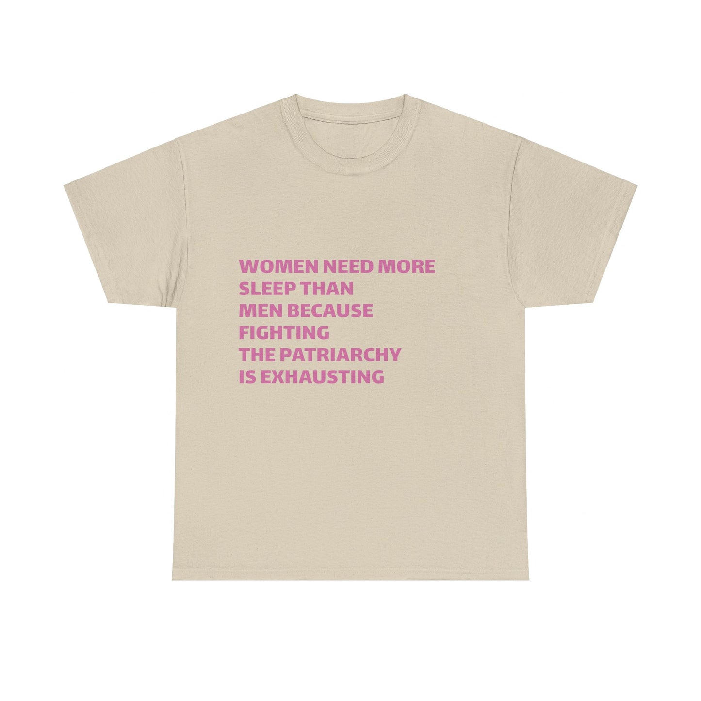 Women Need More Sleep Than Men Because Fighting The Patriarchy Is Exhausting Graphic Unisex Heavy Cotton Tee