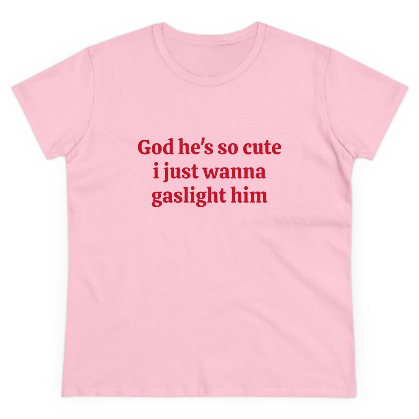 God He's So Cute I Just Wanna Gaslight Him - Graphic Cotton Tee