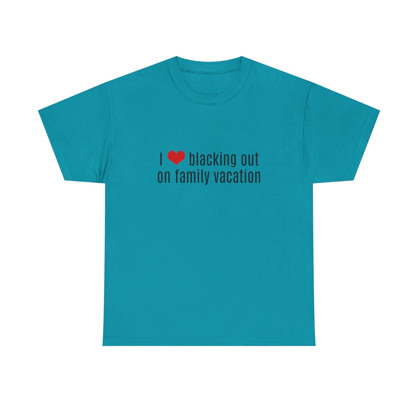 I Love Blacking Out On Family Vacation - Graphic Unisex Heavy Cotton Tee