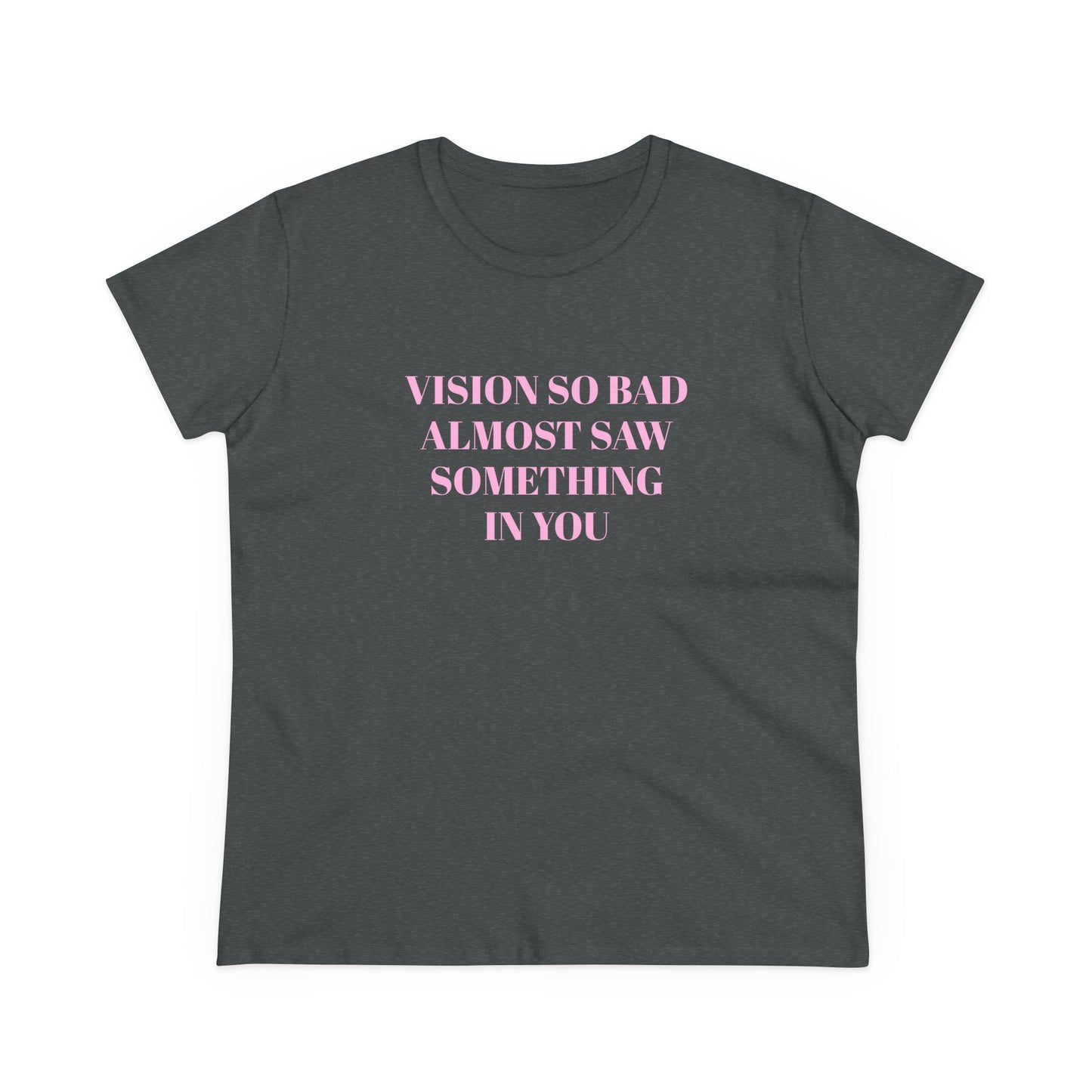 Vision So Bad Almost Saw Something In You - Graphic Cotton  T-Shirt
