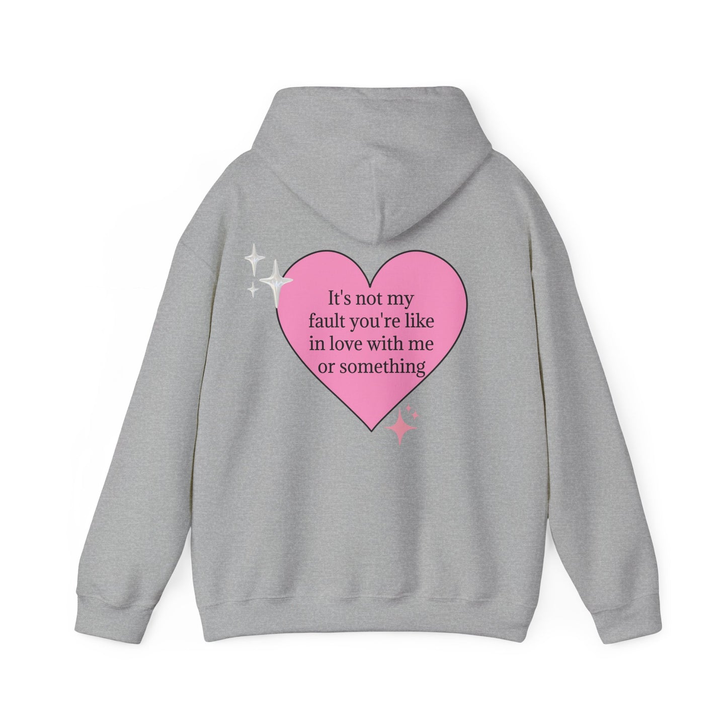 It's Not My Fault You're Like In Love With My Or Something - Graphic Heart Unisex Heavy Blend™ Hooded Sweatshirt
