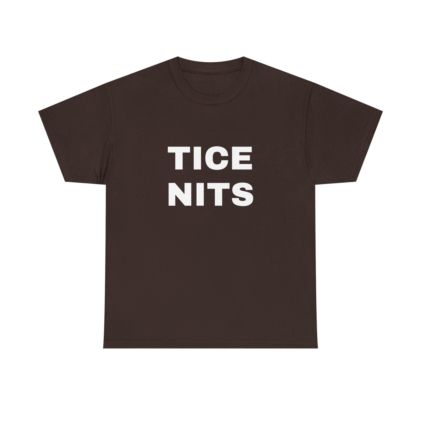 TICE NITS - Graphic Adult Humour Unisex Heavy Cotton Tee