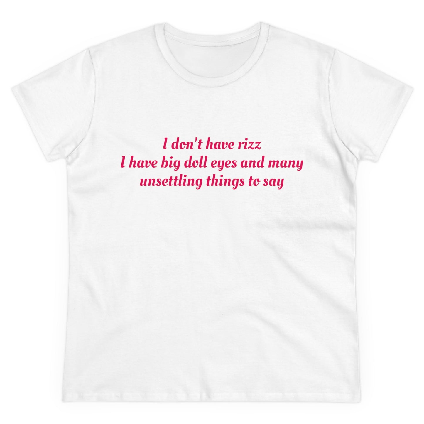 I Don't Have Rizz I Have Big Doll Eyes And Many Unsettling Things To Say Graphic Cotton Tee