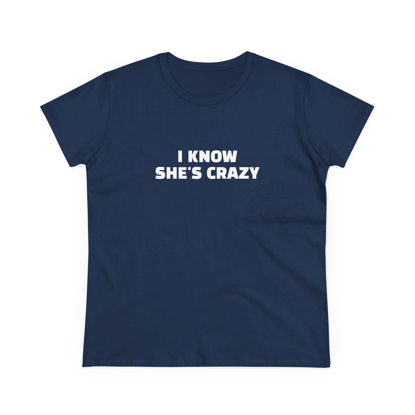 I Know She's Crazy - Graphic ( 2 of 3 ) Cotton Tee