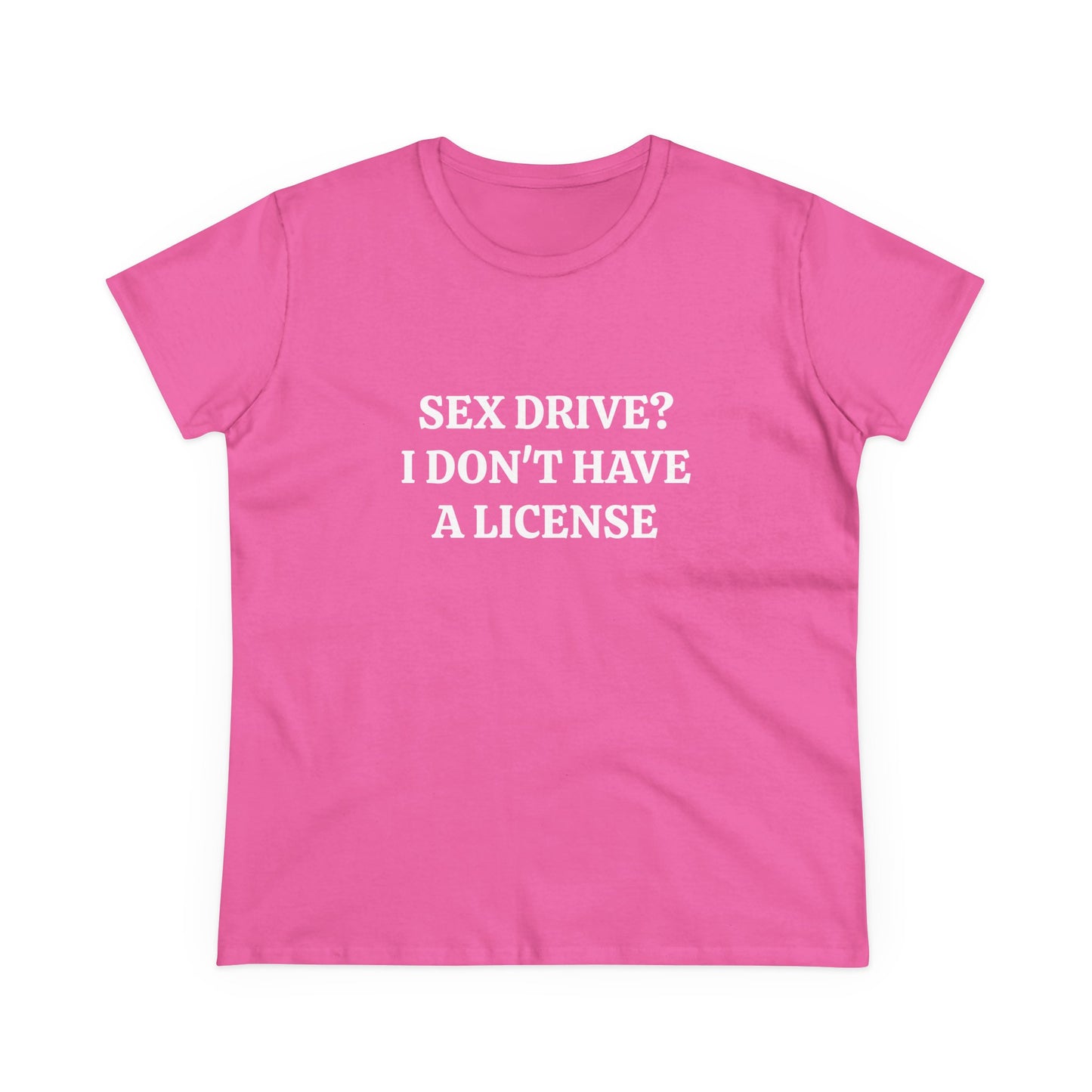 Sex Drive? I Don't Have A License - Graphic Cotton Tee