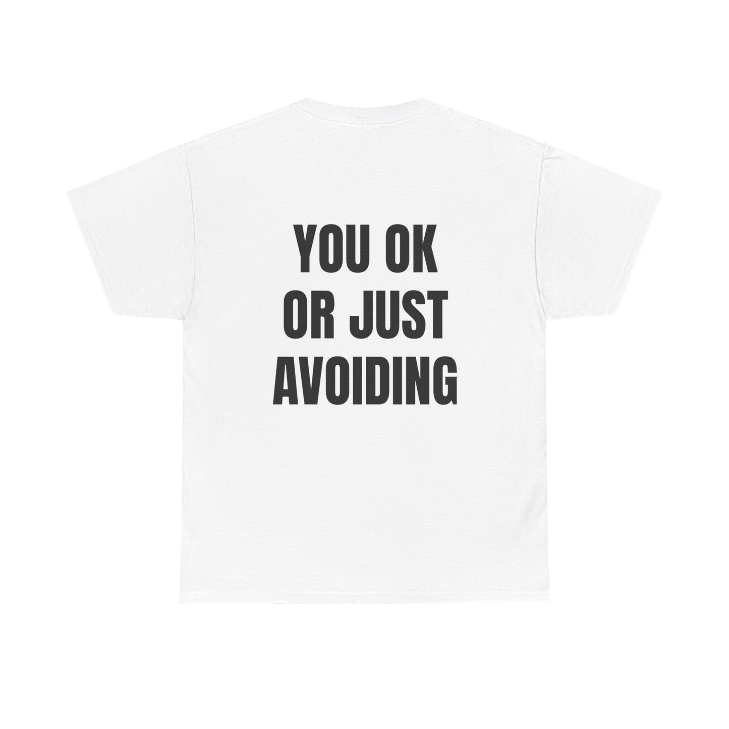 You Ok Or Just Avoiding? - Personalised Back Graphic Unisex Heavy Cotton Tee